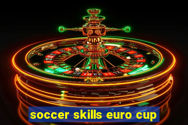 soccer skills euro cup